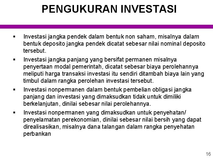 PENGUKURAN INVESTASI § § Investasi jangka pendek dalam bentuk non saham, misalnya dalam bentuk