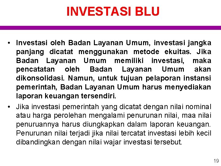 INVESTASI BLU • Investasi oleh Badan Layanan Umum, investasi jangka panjang dicatat menggunakan metode