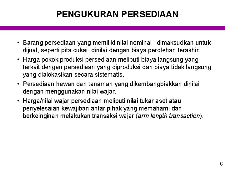 PENGUKURAN PERSEDIAAN • Barang persediaan yang memiliki nilai nominal dimaksudkan untuk dijual, seperti pita