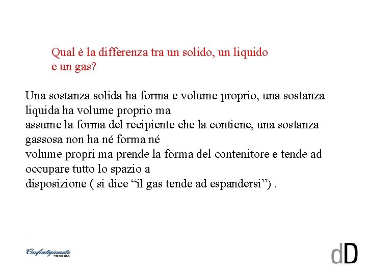 Qual è la differenza tra un solido, un liquido e un gas? Una sostanza