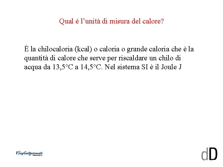 Qual è l’unità di misura del calore? È la chilocaloria (kcal) o caloria o