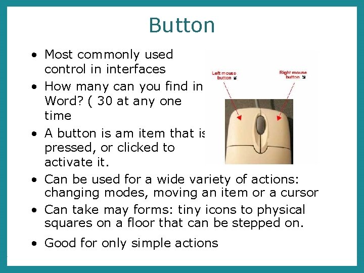 Button • Most commonly used control in interfaces • How many can you find