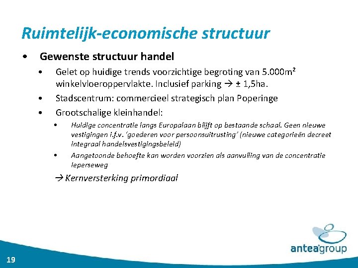 Ruimtelijk-economische structuur • Gewenste structuur handel • • • Gelet op huidige trends voorzichtige