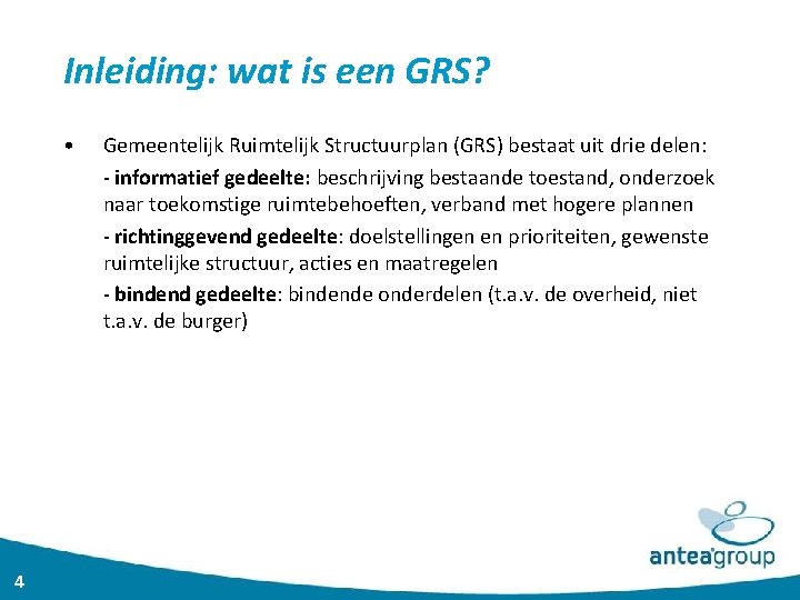 Inleiding: wat is een GRS? • 4 Gemeentelijk Ruimtelijk Structuurplan (GRS) bestaat uit drie