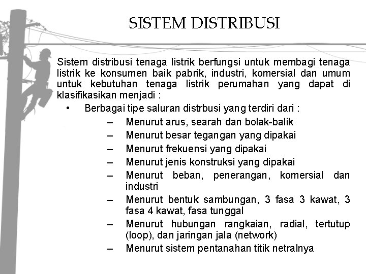 SISTEM DISTRIBUSI Sistem distribusi tenaga listrik berfungsi untuk membagi tenaga listrik ke konsumen baik