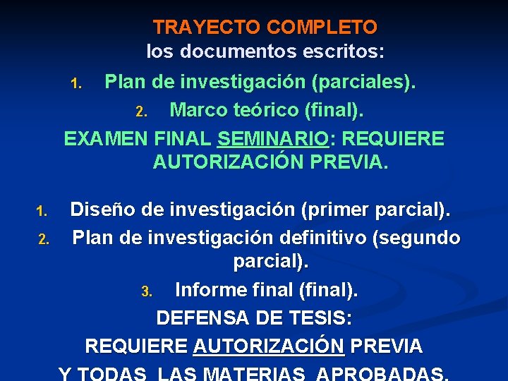 TRAYECTO COMPLETO los documentos escritos: Plan de investigación (parciales). 2. Marco teórico (final). EXAMEN