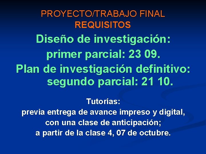 PROYECTO/TRABAJO FINAL REQUISITOS Diseño de investigación: primer parcial: 23 09. Plan de investigación definitivo: