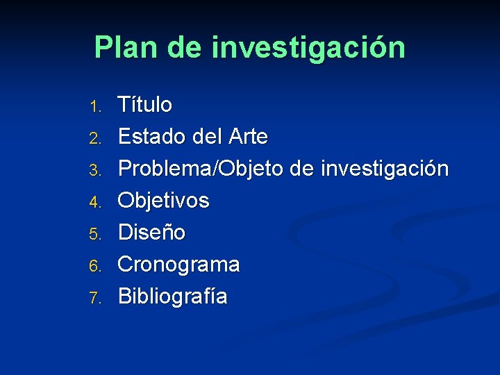 Plan de investigación 1. 2. 3. 4. 5. 6. 7. Título Estado del Arte