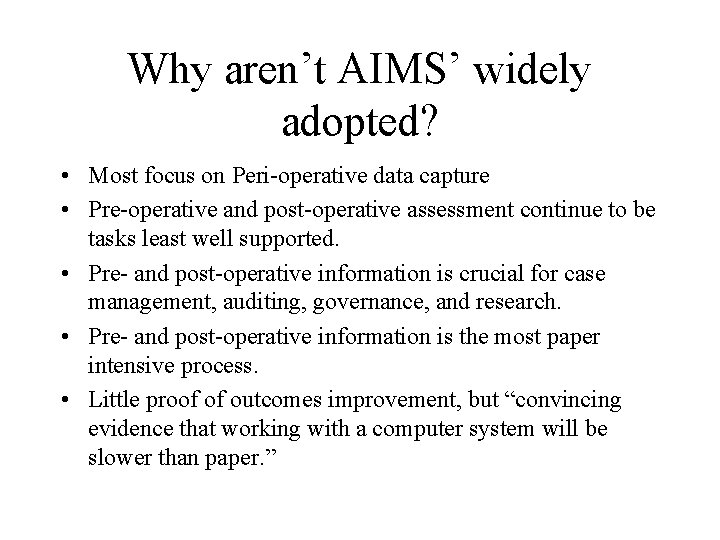 Why aren’t AIMS’ widely adopted? • Most focus on Peri-operative data capture • Pre-operative