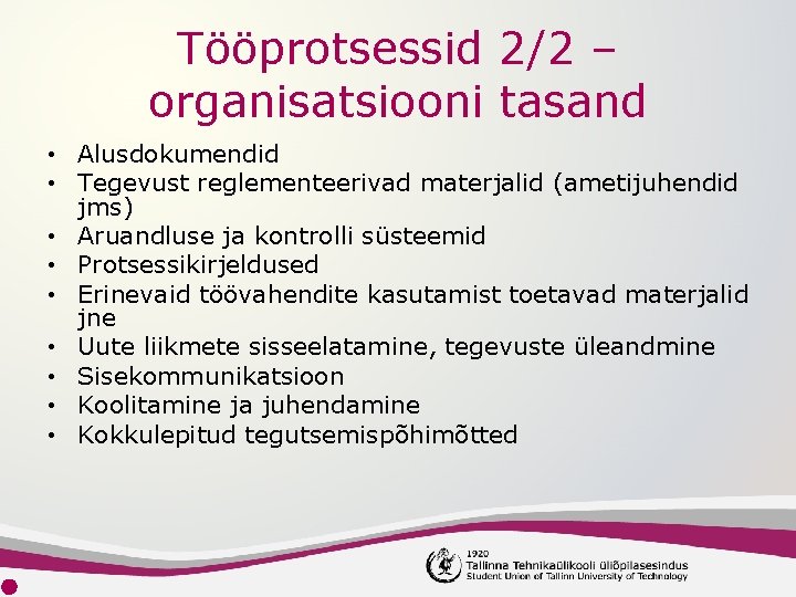 Tööprotsessid 2/2 – organisatsiooni tasand • Alusdokumendid • Tegevust reglementeerivad materjalid (ametijuhendid jms) •