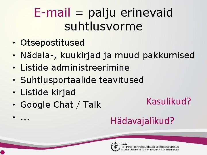 E-mail = palju erinevaid suhtlusvorme • • Otsepostitused Nädala-, kuukirjad ja muud pakkumised Listide