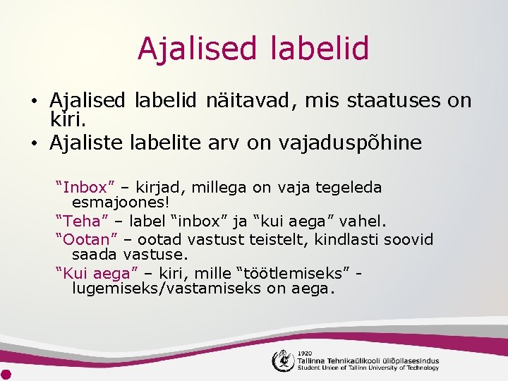 Ajalised labelid • Ajalised labelid näitavad, mis staatuses on kiri. • Ajaliste labelite arv