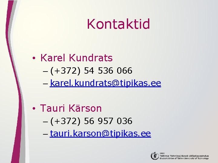 Kontaktid • Karel Kundrats – (+372) 54 536 066 – karel. kundrats@tipikas. ee •