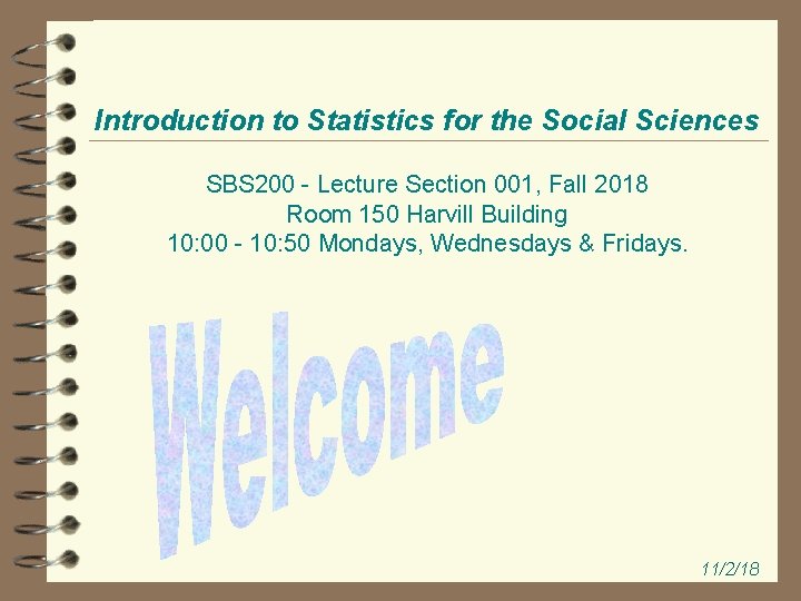Introduction to Statistics for the Social Sciences SBS 200 - Lecture Section 001, Fall