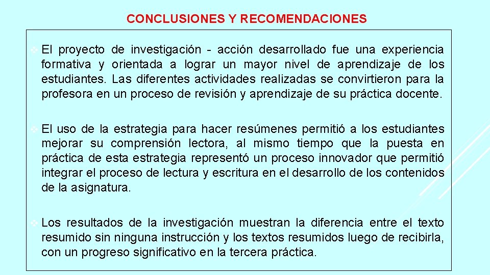  CONCLUSIONES Y RECOMENDACIONES v El proyecto de investigación - acción desarrollado fue una