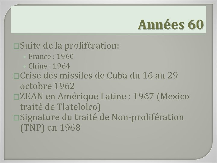 Années 60 �Suite de la prolifération: • France : 1960 • Chine : 1964