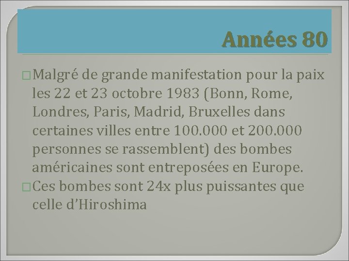 Années 80 �Malgré de grande manifestation pour la paix les 22 et 23 octobre