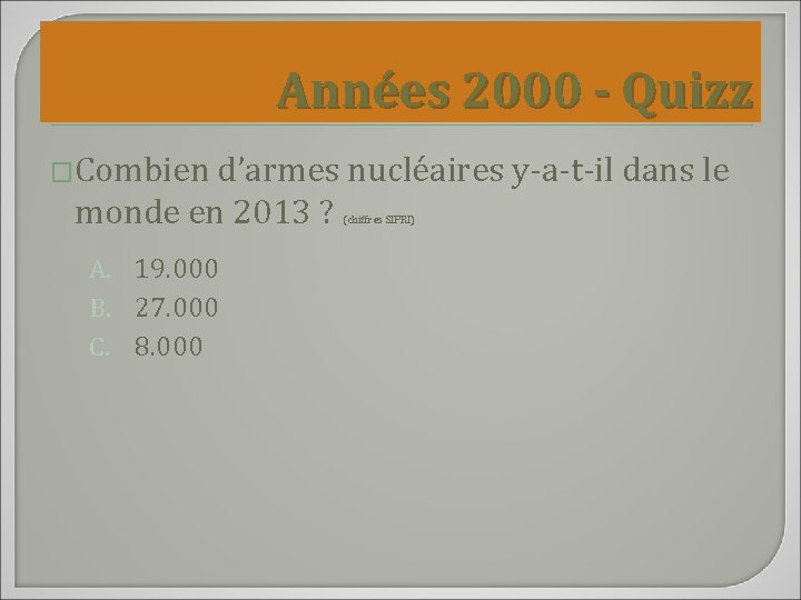 Années 2000 - Quizz �Combien d’armes nucléaires y-a-t-il dans le monde en 2013 ?