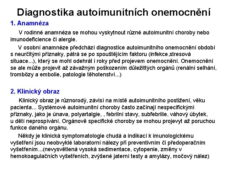 Diagnostika autoimunitních onemocnění 1. Anamnéza V rodinné anamnéza se mohou vyskytnout různé autoimunitní choroby