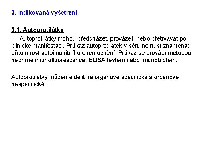 3. Indikovaná vyšetření 3. 1. Autoprotilátky mohou předcházet, provázet, nebo přetrvávat po klinické manifestaci.