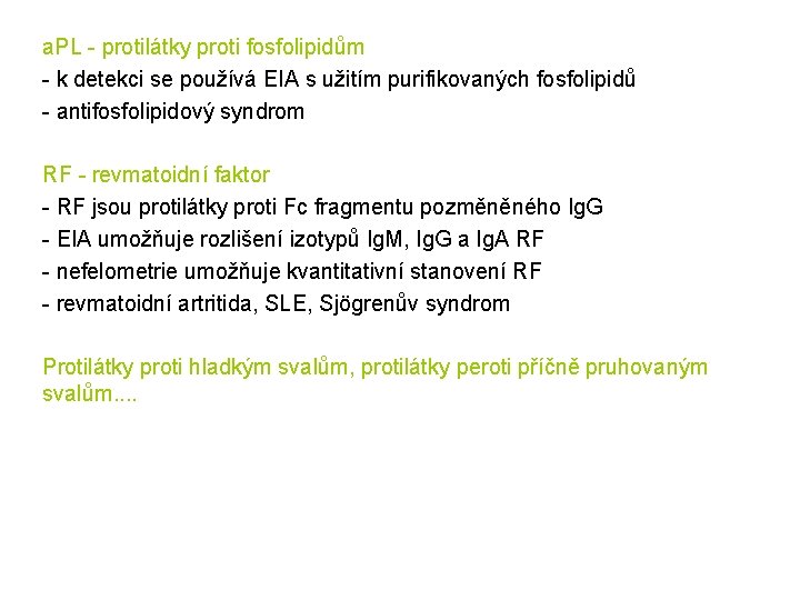 a. PL - protilátky proti fosfolipidům - k detekci se používá EIA s užitím
