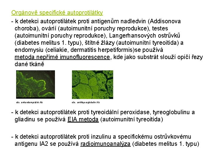 Orgánově specifické autoprotilátky - k detekci autoprotilátek proti antigenům nadledvin (Addisonova choroba), ovárií (autoimunitní