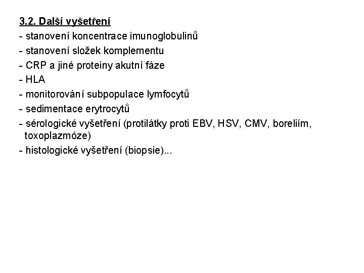 3. 2. Další vyšetření - stanovení koncentrace imunoglobulinů - stanovení složek komplementu - CRP