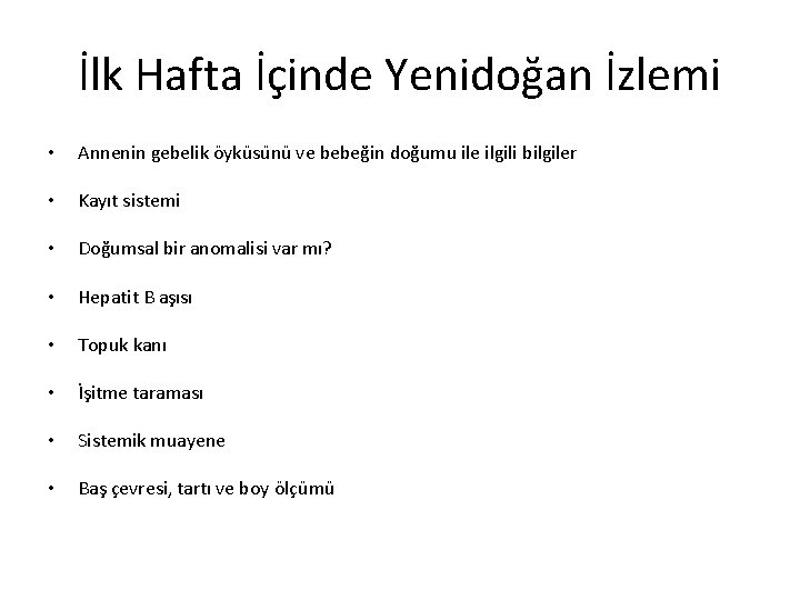 İlk Hafta İçinde Yenidoğan İzlemi • Annenin gebelik öyku su nu ve bebeğin doğumu