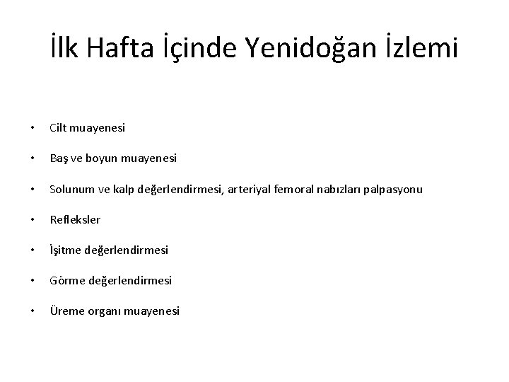 İlk Hafta İçinde Yenidoğan İzlemi • Cilt muayenesi • Baş ve boyun muayenesi •