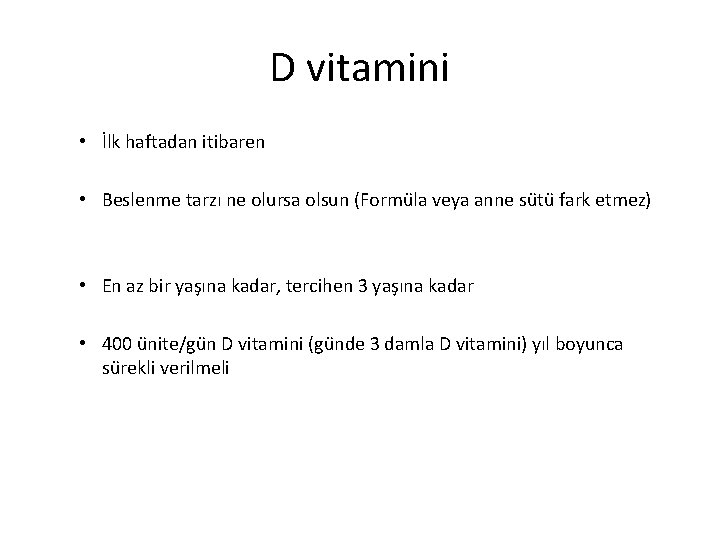 D vitamini • İlk haftadan itibaren • Beslenme tarzı ne olursa olsun (Formu la