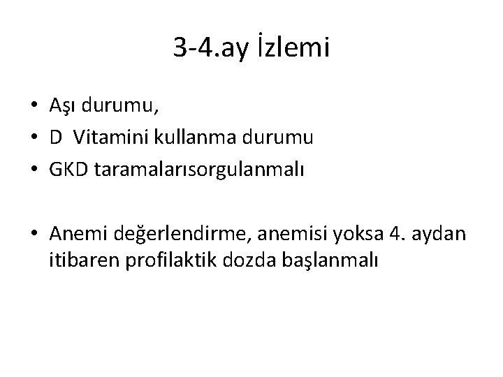 3 -4. ay İzlemi • Aşı durumu, • D Vitamini kullanma durumu • GKD