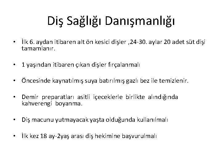 Diş Sağlığı Danışmanlığı • İlk 6. aydan itibaren alt ön kesici dişler , 24