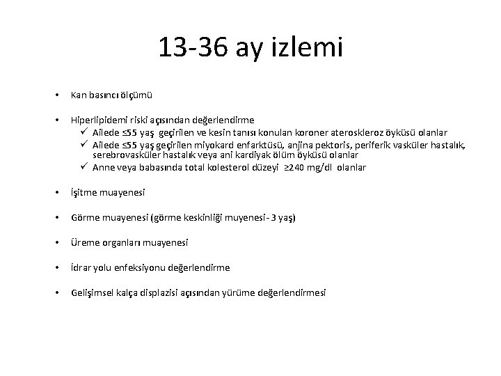 13 -36 ay izlemi • Kan basıncı ölçümü • Hiperlipidemi riski açısından değerlendirme ü