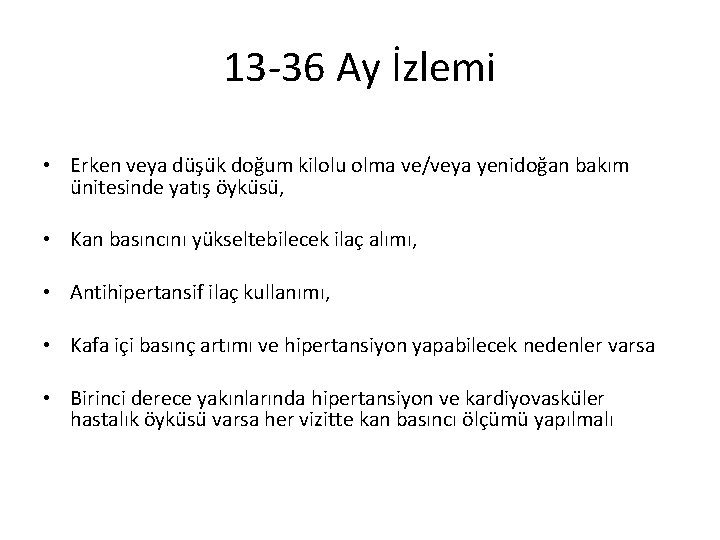 13 -36 Ay İzlemi • Erken veya du şu k doğum kilolu olma ve/veya