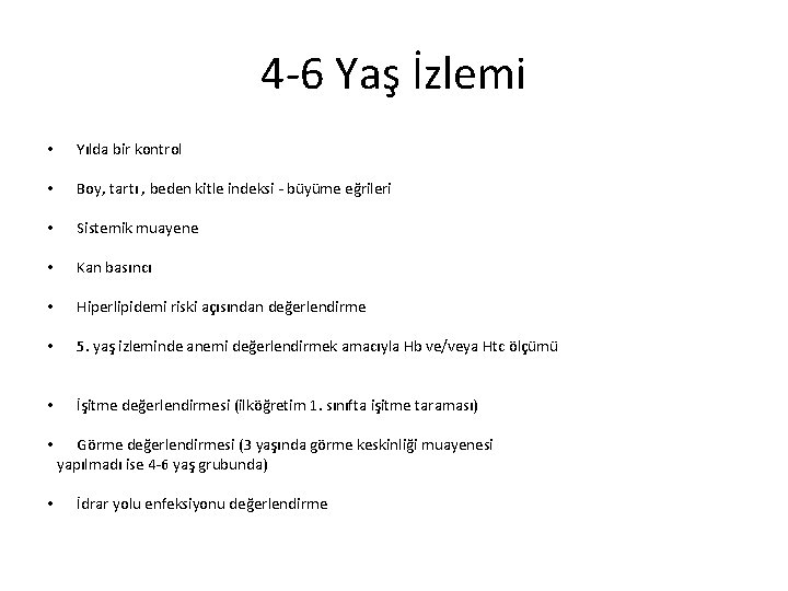 4 -6 Yaş İzlemi • Yılda bir kontrol • Boy, tartı , beden kitle