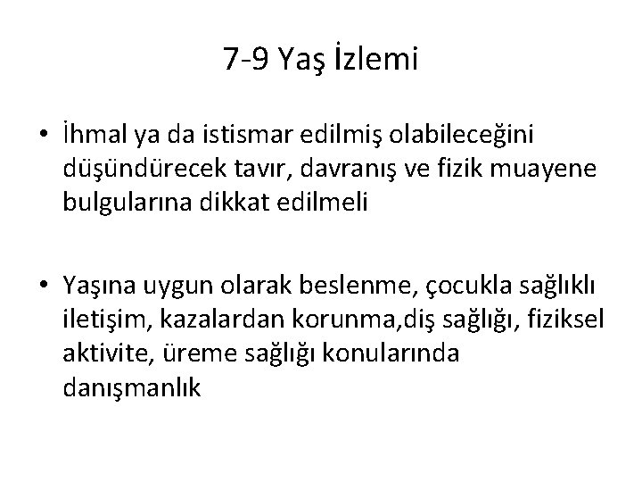 7 -9 Yaş İzlemi • İhmal ya da istismar edilmiş olabileceğini du şu ndu