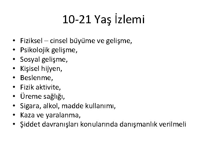10 -21 Yaş İzlemi • • • Fiziksel – cinsel bu yu me ve