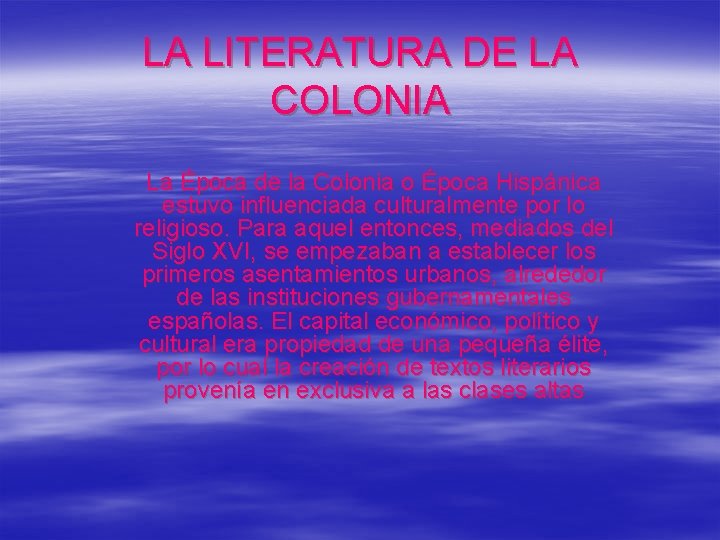 LA LITERATURA DE LA COLONIA La Época de la Colonia o Época Hispánica estuvo