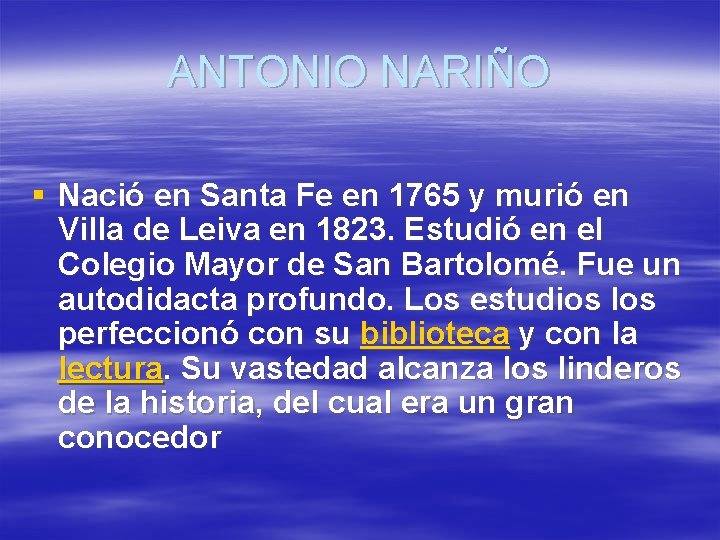 ANTONIO NARIÑO § Nació en Santa Fe en 1765 y murió en Villa de