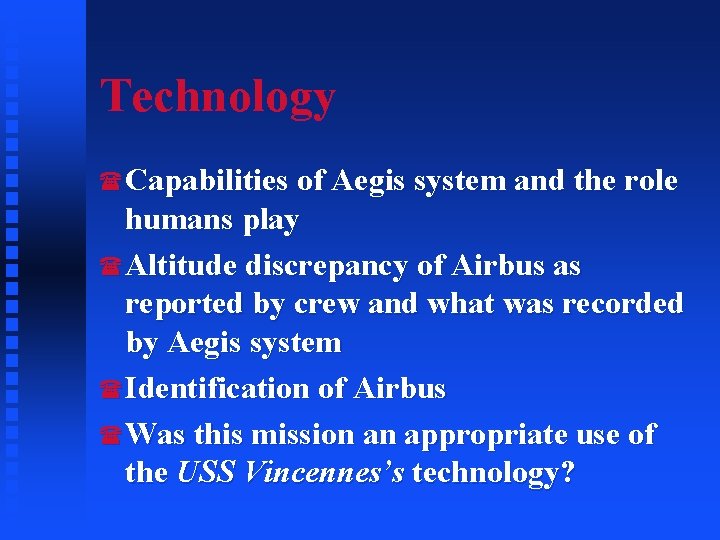 Technology (Capabilities of Aegis system and the role humans play (Altitude discrepancy of Airbus