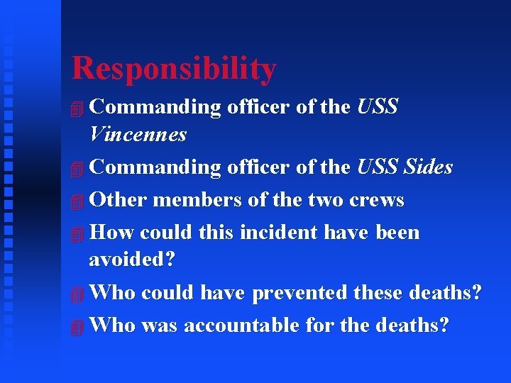 Responsibility 4 Commanding officer of the USS Vincennes 4 Commanding officer of the USS