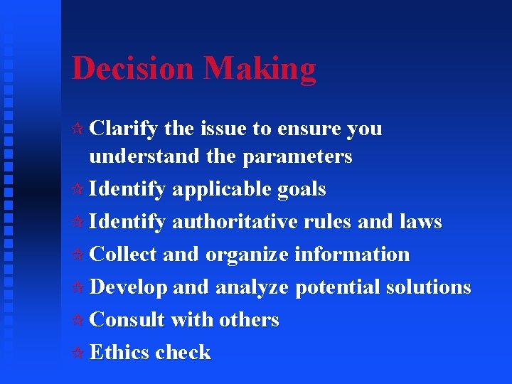 Decision Making ¶ Clarify the issue to ensure you understand the parameters ¶ Identify