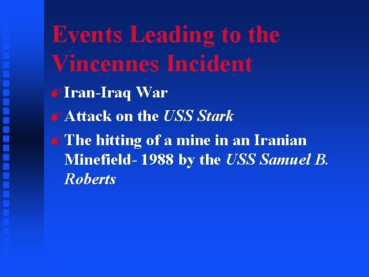 Events Leading to the Vincennes Incident MIran-Iraq War MAttack on the USS Stark MThe