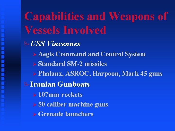 Capabilities and Weapons of Vessels Involved PUSS Vincennes Ø Aegis Command Control System Ø