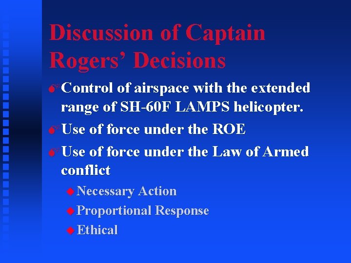 Discussion of Captain Rogers’ Decisions MControl of airspace with the extended range of SH-60