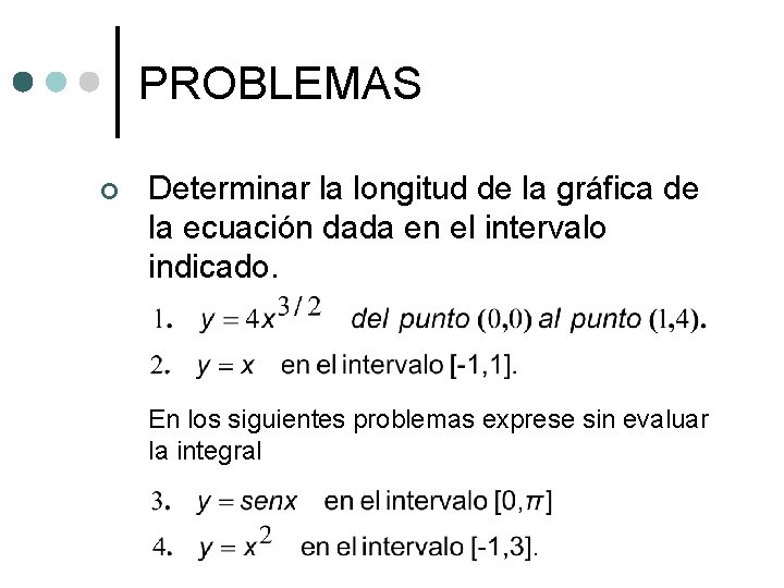 PROBLEMAS ¢ Determinar la longitud de la gráfica de la ecuación dada en el