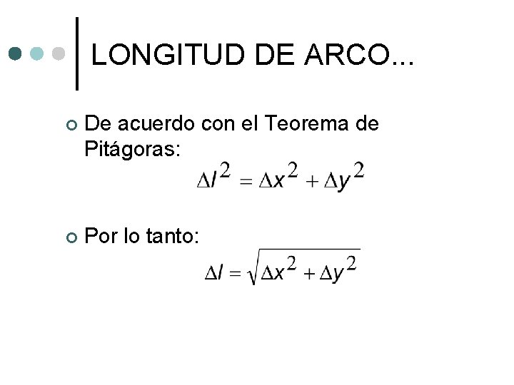 LONGITUD DE ARCO. . . ¢ De acuerdo con el Teorema de Pitágoras: ¢