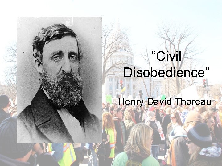 “Civil Disobedience” Henry David Thoreau 