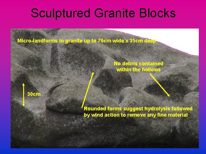 Sculptured Granite Blocks Micro-landforms in granite up to 70 cm wide x 35 cm