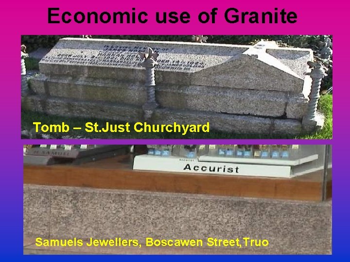 Economic use of Granite Tomb – St. Just Churchyard Samuels Jewellers, Boscawen Street, Truo